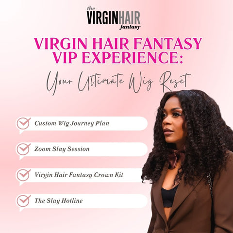 Virgin Hair Fantasy VIP Experience: Your Ultimate Wig Reset